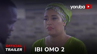 Ibi Omo 2 Yoruba Movie 2024  Official Trailer  Now Showing On Yorubaplus [upl. by Chong]