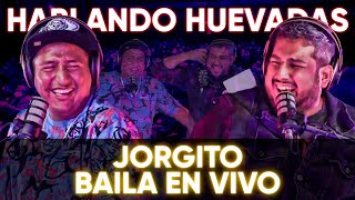 HABLANDO HUEVADAS  Cuarta Temporada JORGITO BAILA EN VIVO [upl. by Dittman]