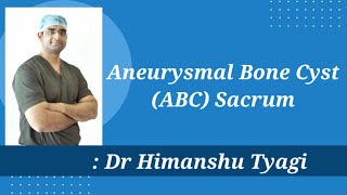 Aneurysmal Bone Cyst ABC Sacrum  TreatmentSurgery [upl. by Alaehs]