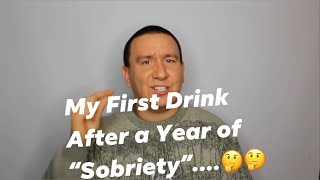 First Drink After a Year of Sobriety  Relapsed  What I Learned now 3 months sober [upl. by Schilit]