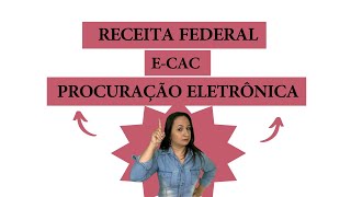 ECAC COMO FAZER A PROCURAÇÃO ELETRÔNICA NA RECEITA FEDERAL [upl. by Neeven357]