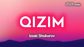 Izzat Shukurov  Qizim  qoshiq matni lyrics [upl. by Ong]