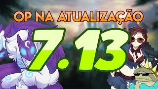 OS MELHORES CAMPEÕES DA ATUALIZAÇÃO 713 ANALISE DO PATCH [upl. by Akyre]