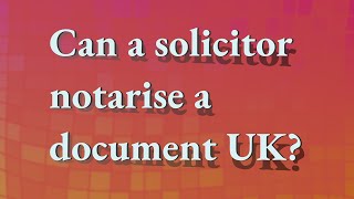 Can a solicitor notarise a document UK [upl. by Shela]