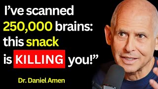 The Brain Doctor “I’ve Scanned 250000 Brains” ALWAYS Eat These 5 SNACKS Dr Daniel Amen [upl. by Nodnas]