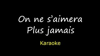 On Ne S Aimera Plus Jamais  Karaoke [upl. by Leahcimed]