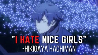 I hate nice girls  Hikigaya Hachiman  Hikigayas speech  Oreigairu [upl. by Rednael]