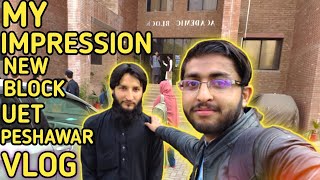 My first impression About UET PESHAWAR NEW Academic block  vlog  Uet peshawar tour [upl. by Leimad]