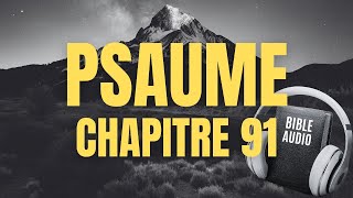 PSAUME 91  LA BIBLE AUDIO avec textes [upl. by Lomasi872]