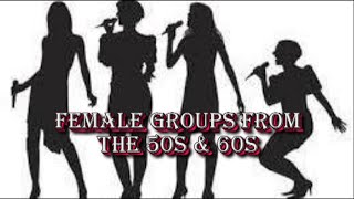 Female Groups From The 50s amp 60s [upl. by Ruperto]