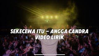 Angga candra  Sekecewa itu  Official Video Lirik [upl. by Menzies99]