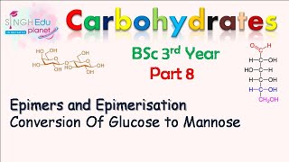 Carbohydrates BSc 3rd Year  Part 8 Epimers and Epimerisation Conversion Of Glucose to Mannose [upl. by Aehsila]