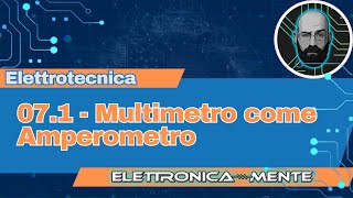 Elettrotecnica 20  071  Multimetro come Amperometro [upl. by Nile708]