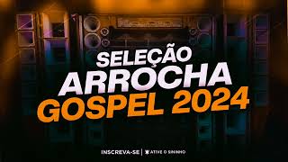 Seleção Arrocha Gospel 2024 quotExclusivaquot veltonproducoesoficial [upl. by Laaspere148]