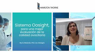 Webinar 18 Español Oosight Imaging System Para una mejor evaluación de la calidad ovocitaria [upl. by Romo]