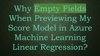 Why Empty Fields When Previewing My Score Model in Azure Machine Learning Linear Regression [upl. by Anneis770]