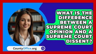 What Is The Difference Between A Supreme Court Opinion And A Supreme Court Dissent [upl. by Troth]