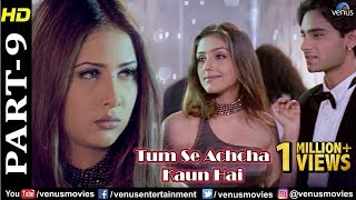 Tum Se Achcha Kaun Hai  Part 10  Nakul Kapoor  Kim Sharma  Aarti Chabria  Bollywood Hit Movies [upl. by Wynny]