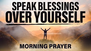 A Prayer To Encourage You To Declare Gods Word  A Blessed Morning Prayer To Start Your Day [upl. by Jacinda]