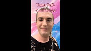 Creating Trans SelfConfidence [upl. by Lourie668]