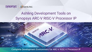 Ashling Development Tools on Synopsys ARCV RISCV Processor IP  Synopsys [upl. by Oedama]