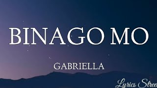 BINAGO MO LYRICS GABRIELLAlyricsstreet5409 lyrics opm gabriella phillipinesmusic [upl. by Ynnam522]