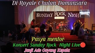 PASYA MENTOR ARTIS SUNDAY ROCK NIGHT 💥DI ROYALE CHULAN DAMANSARA [upl. by Okiron]