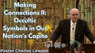 Making Connections II Occultic Symbols in Our Nations Capito  Pastor Charles Lawson Semons [upl. by Mcnalley]