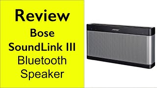 Review Bose SoundLink III Bluetooth Speaker [upl. by Zsa]