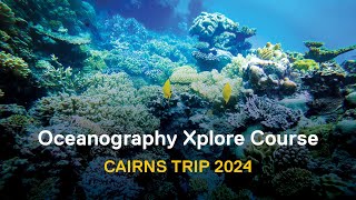 Xplore Course Oceanography Excursion Cairns 2024 [upl. by Tarr736]