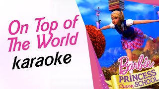 On Top Of The World  Karaoke Instrumental Barbie Princess Charm School [upl. by Earl]