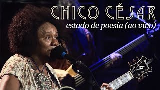 Chico César  Estado de Poesia Ao Vivo [upl. by Nydnarb]