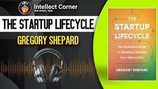 The Startup Lifecycle by Gregory Shepard [upl. by Annabel]