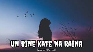 BHARE NAINA   slowed  reverb   UN BIN KATE NA EK PAL  RAONE MOVIES SONG [upl. by Prissy]