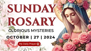 HOLY ROSARY SUNDAY 🔴 GLORIOUS MYSTERIES OF THE ROSARY🌹OCTOBER 27 2024 PRAYER FOR SPIRITUAL GROWTH [upl. by Boaten310]