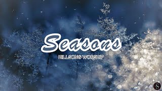 SEASONS  Hillsong Worship  LYRICS [upl. by Ellehcar]