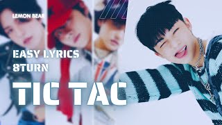 8TURN TIC TAC Easy Lyrics [upl. by Iatnohs]