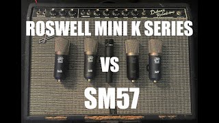 Roswell Mini K Series amp Shure SM57  Mic Comparison [upl. by Eiliak]