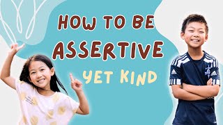 How to be Assertive yet Kind  Tips for both Kids and Grownups [upl. by Ecinaej914]