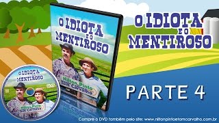 O IDIOTA E O MENTIROSO  PARTE 4 [upl. by Pitts]