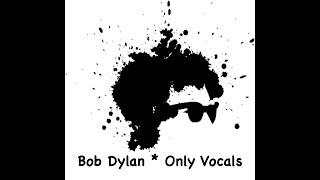 Bob Dylan  Duquesne Whistle  Only Vocals [upl. by Heyde]