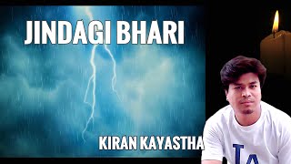 Jindagi Bhari  जिन्दगी भरी  Kiran Kayastha [upl. by Pinette]