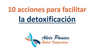 Capítulo 12  Diez acciones para facilitar la detoxificación  Aleix Pàmies [upl. by Arihday]