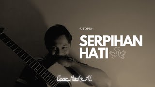 Serpihan Hati  Utopia Cover Hendy AL [upl. by Niemad]