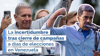 La incertidumbre tras cierre de campañas a días de elecciones en Venezuela [upl. by Lleynod]