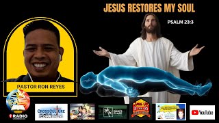 JESUS RESTORES MY SOUL  PASTOR RON REYES [upl. by Chemash]