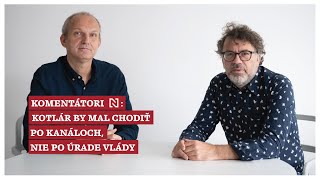 Komentátori Denníka N Kotlár by mal chodiť po kanáloch nie po úrade vlády [upl. by Fornof648]