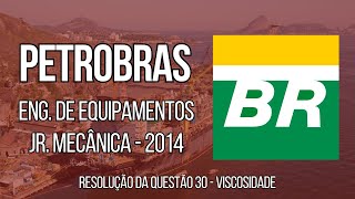 PETROBRAS 2014  Questão 30  Eng de Equipamentos Jr  Mecânica Viscosidade [upl. by Zadack]