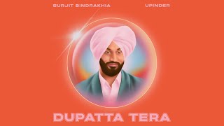 DUPATTA TERA SAT RANG DA  SURJIT BINDRAKHIA X UPINDER [upl. by Enerod397]