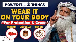 🔴POWERFUL Wear These 3 Sacred Things On Your Body For Grace Protection amp Wellbeing  Sadhguru [upl. by Birmingham]